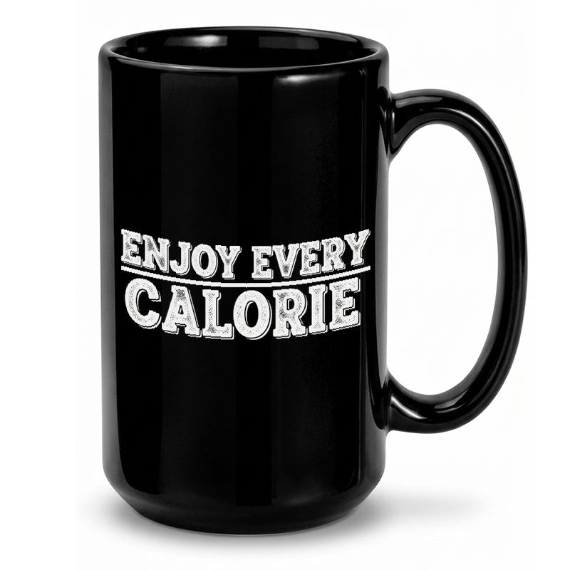 Enjoy Every Calorie Text Mug