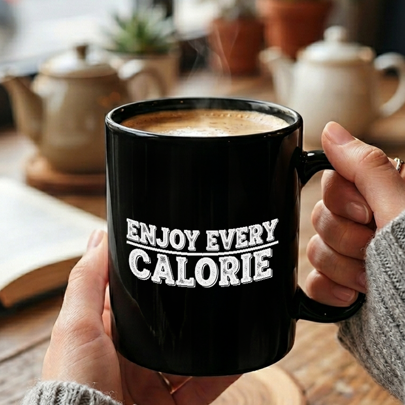Enjoy Every Calorie Text Mug