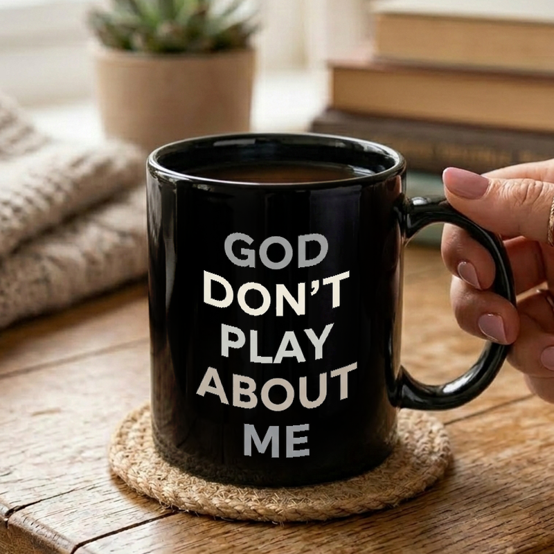 God Don't Play About Me Mug