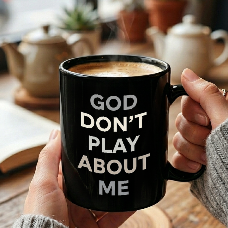 God Don't Play About Me Mug