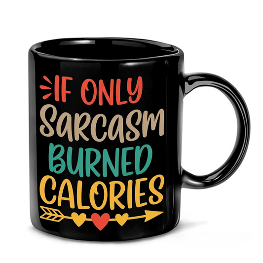 Sarcasm Burns Calories Quote Mug