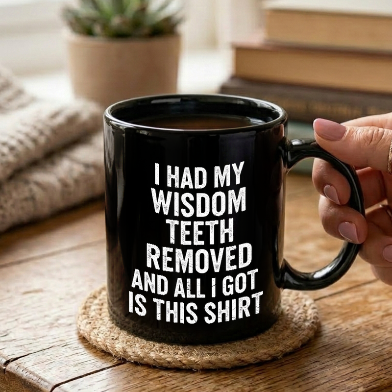 Wisdom Teeth Removal Humor Mug