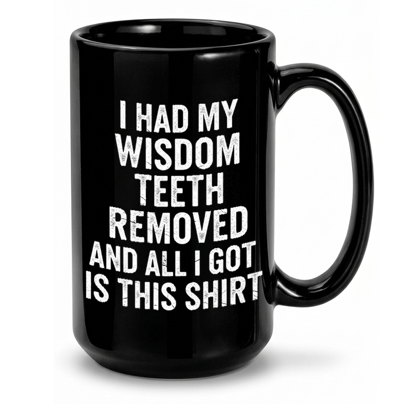 Wisdom Teeth Removal Humor Mug
