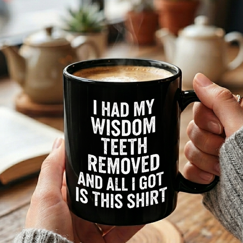 Wisdom Teeth Removal Humor Mug