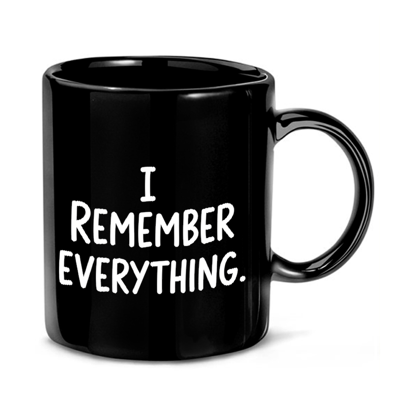 Funny Remember Everything Text Mug
