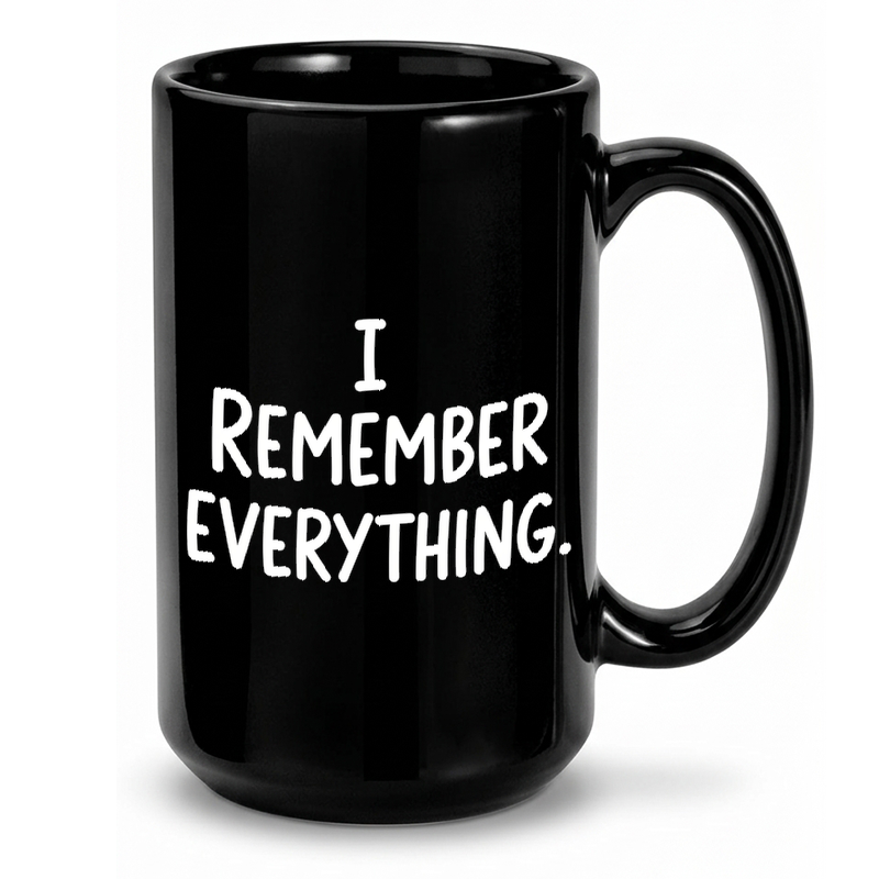 Funny Remember Everything Text Mug