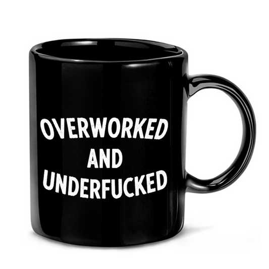 Overworked & Underfucked Text Mug