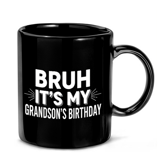 Bruh It's My Grandson's Birthday Mug