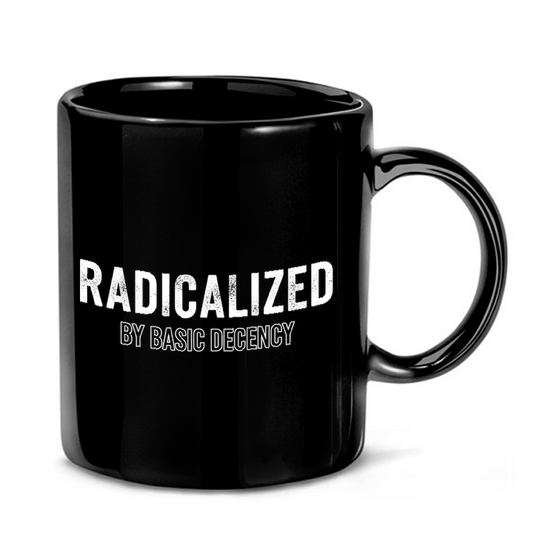 Radicalized By Decency Text Mug