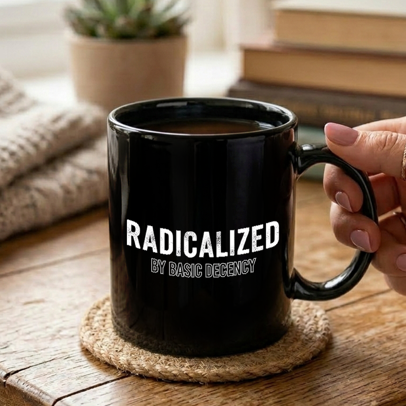 Radicalized By Decency Text Mug