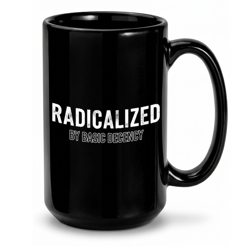 Radicalized By Decency Text Mug