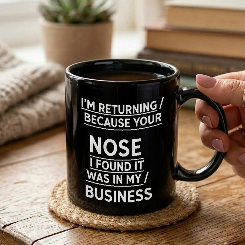 Sarcastic Nosey Business Text Mug