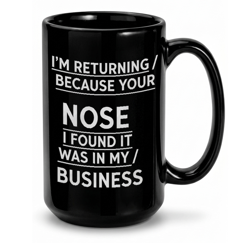 Sarcastic Nosey Business Text Mug