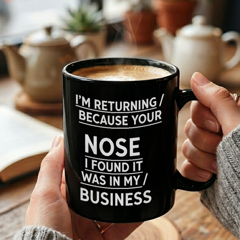 Sarcastic Nosey Business Text Mug