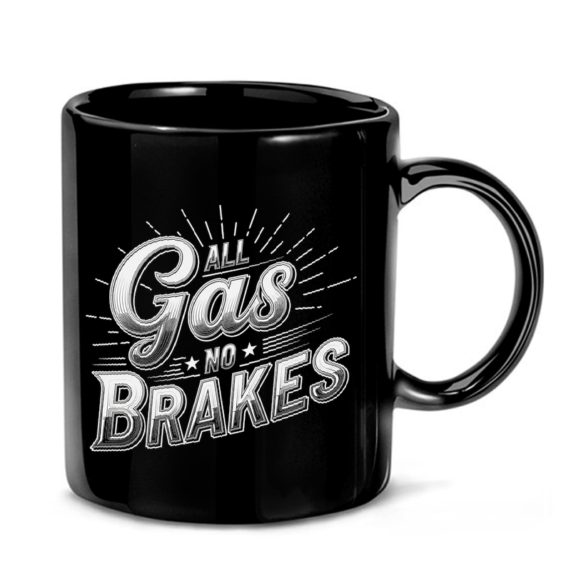 All Gas No Brakes Typography Mug