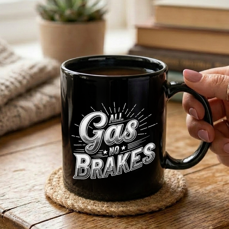 All Gas No Brakes Typography Mug