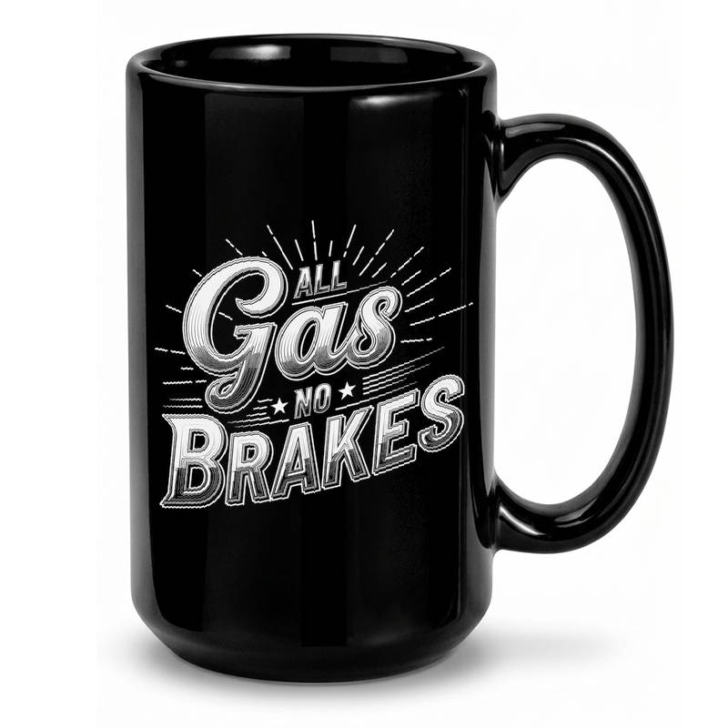 All Gas No Brakes Typography Mug