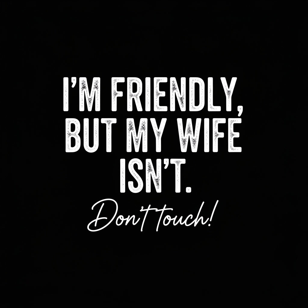 Friendly But Wife Isn't Mug