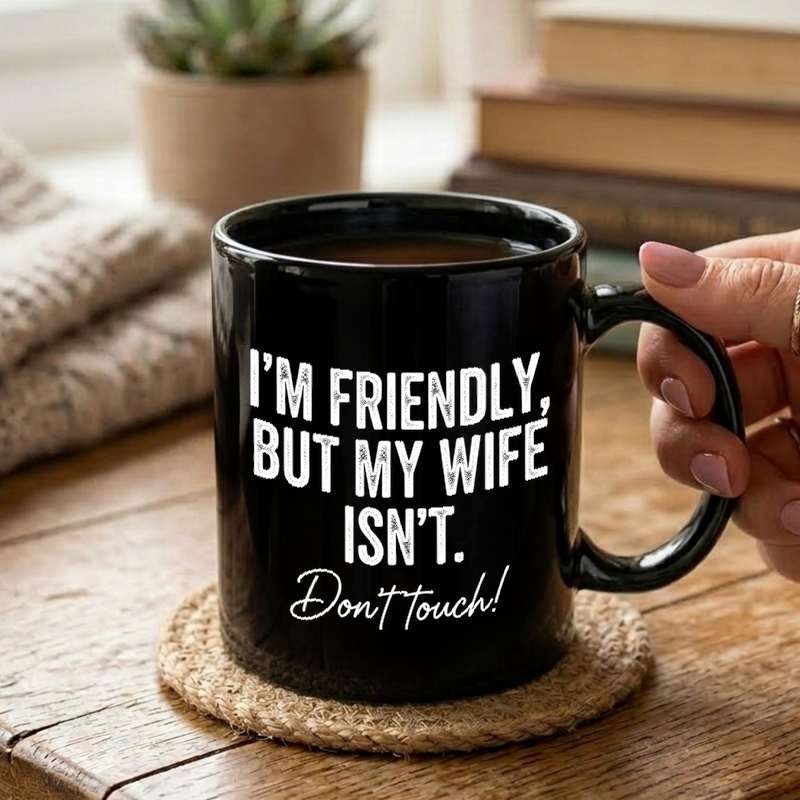 Friendly But Wife Isn't Mug