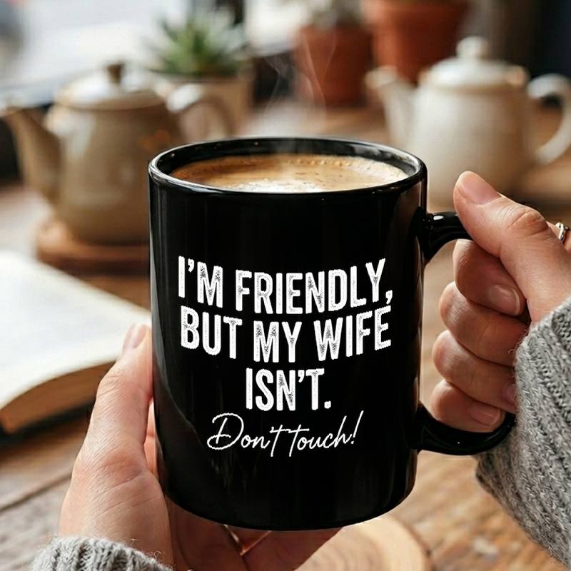 Friendly But Wife Isn't Mug