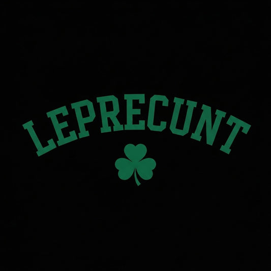Leprecunt Funny St. Patrick's Day T-Shirt | Irish Shamrock Tee - Design